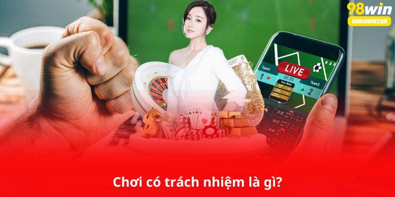 Chơi có trách nhiệm là gì?