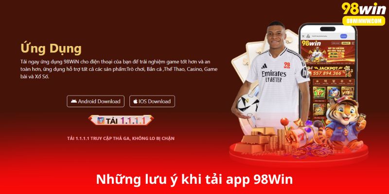 Những lưu ý khi tải app 98Win