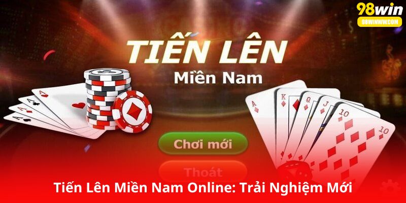 Tiến Lên Miền Nam Online: Trải Nghiệm Mới