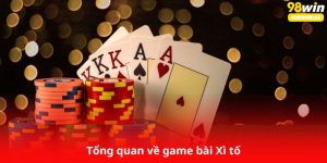 Tổng quan về game bài Xì tố