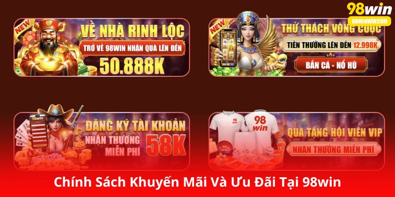 Chính Sách Khuyến Mãi Và Ưu Đãi Tại 98win