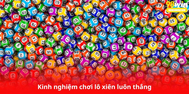 Kinh nghiệm chơi lô xiên luôn thắng