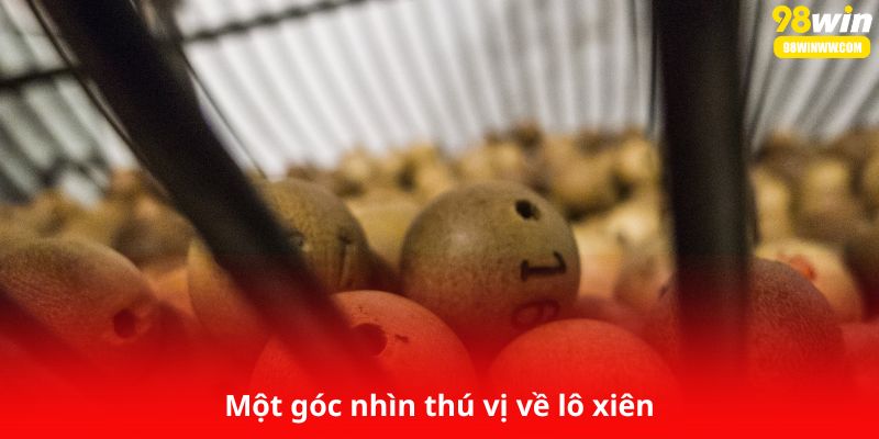 Một góc nhìn thú vị về lô xiên