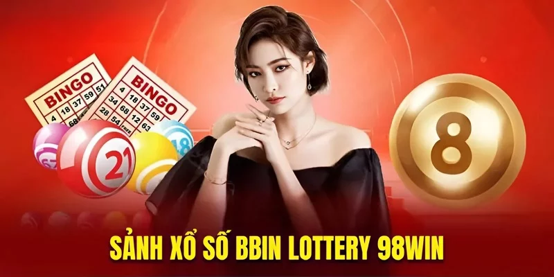 Vài nét về BBin Lottery 98Win Vài nét về BBin Lottery 98Win