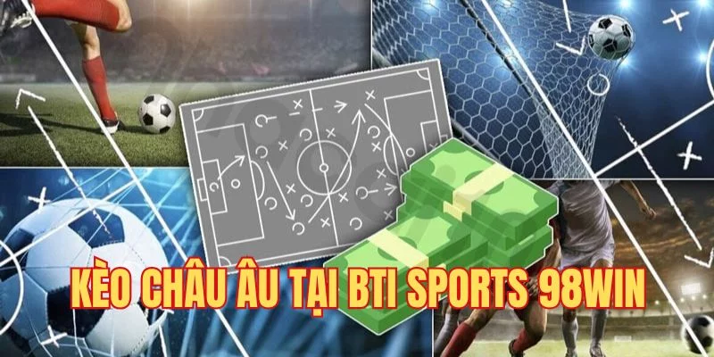 Kèo châu Âu có luật đơn giản Kèo châu Âu có luật đơn giản