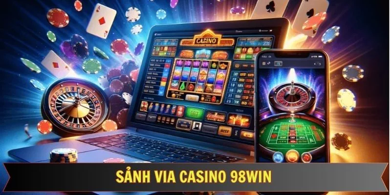 Điểm mạnh hấp dẫn của sảnh casino ViA 98Win